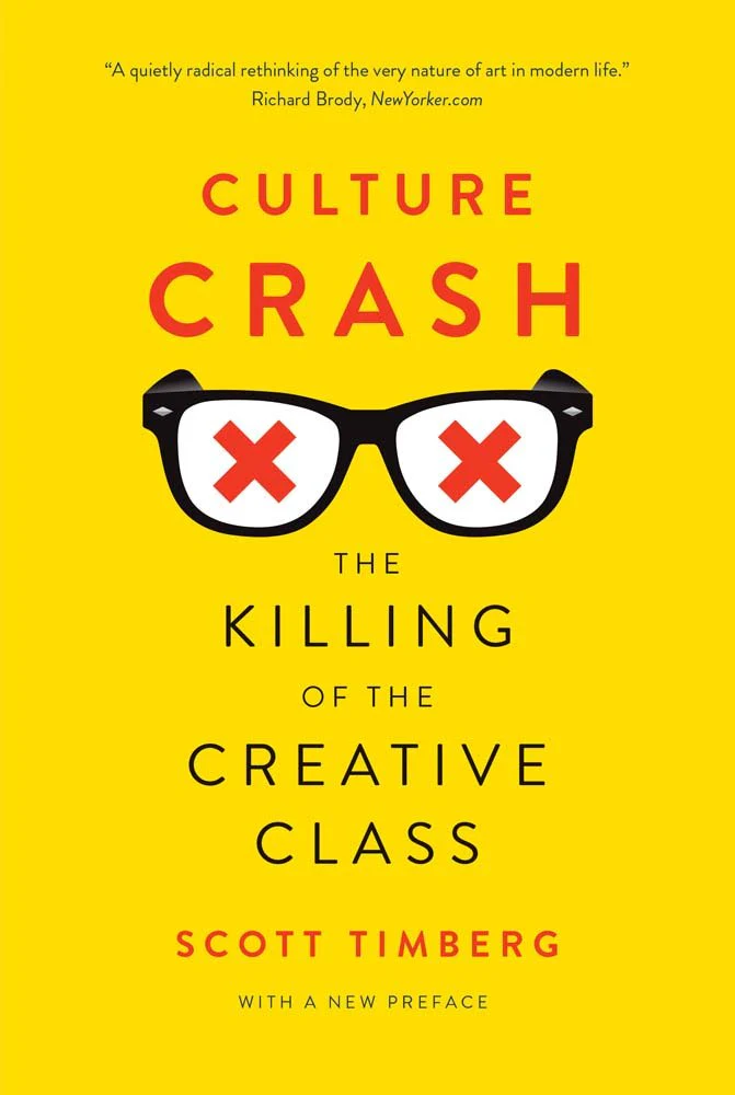 Culture Crash: The Killing of the Creative Class