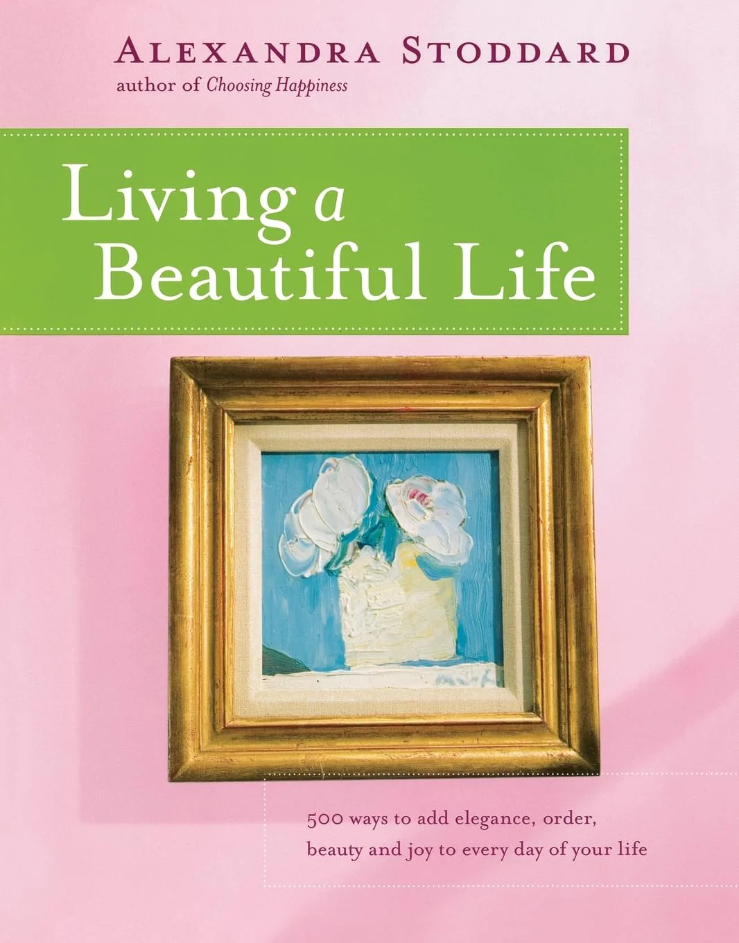 Living a Beautiful Life: 500 Ways to Brighten Your Home and Turn Mundane Tasks into Joyful Rituals - Image 2