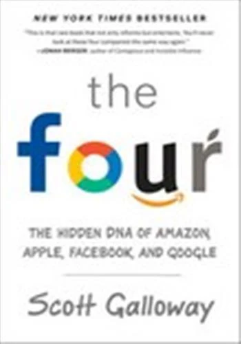 The Four: The Hidden DNA of Amazon, Apple, Facebook, and Google - Image 2
