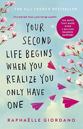 Your Second Life Begins When You Realize You Only Have One: The novel that has made over 2 million readers happier - Image 2