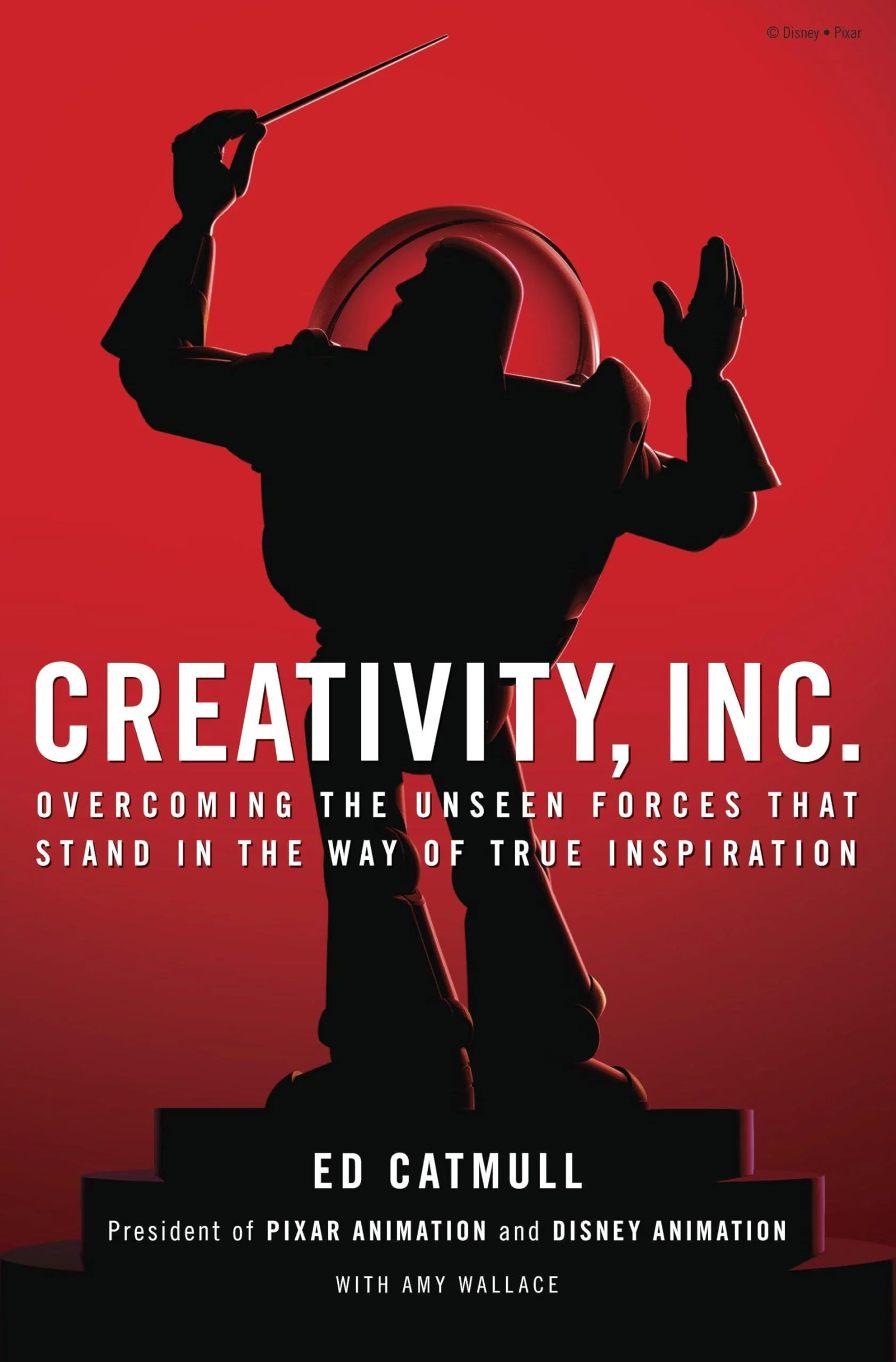 Creativity, Inc.: Overcoming the Unseen Forces That Stand in the Way of True Inspiration-