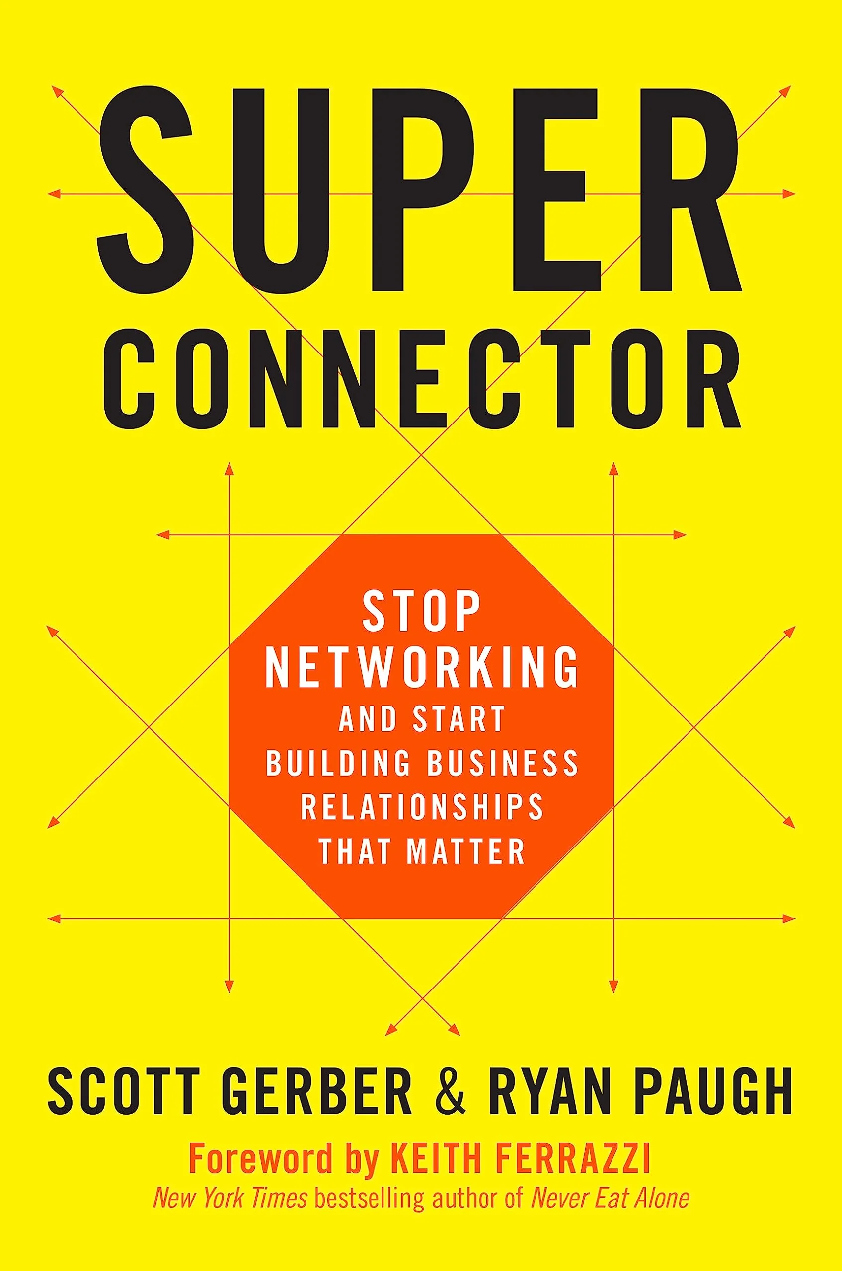 Superconnector: Stop Networking and Start Building Business Relationships that Matter - Image 5