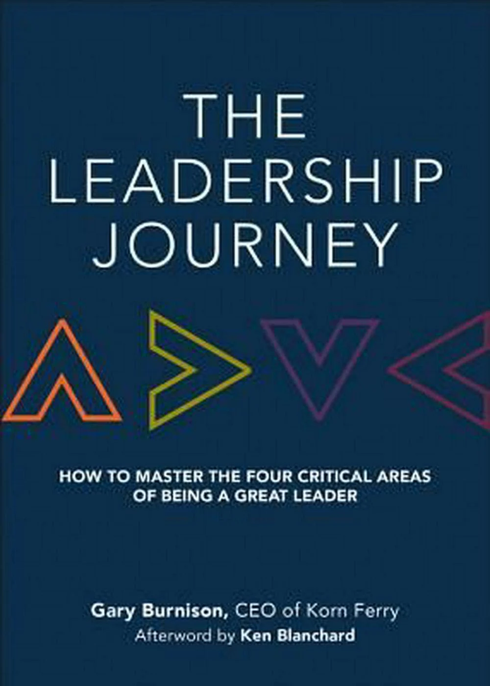 The Leadership Journey: How to Master the Four Critical Areas of Being a Great Leader - Image 3