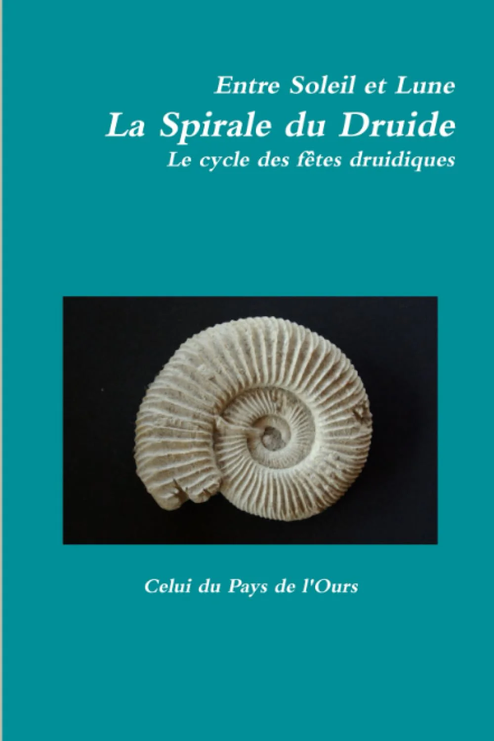 Entre Soleil et Lune. La Spirale du Druide. Le cycle des fĂȘtes druidiques. - Image 2