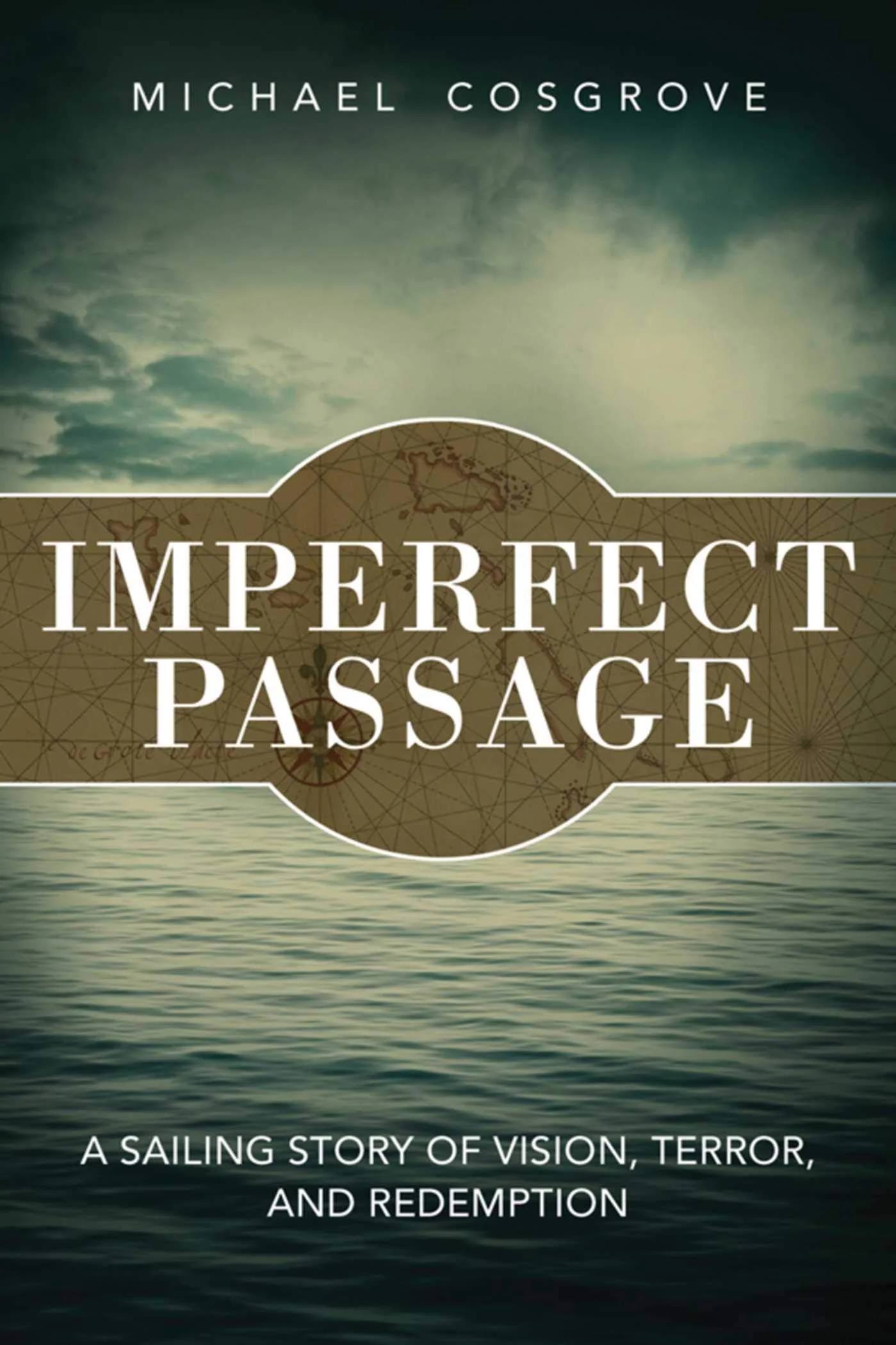 Imperfect Passage: A Sailing Story of Vision, Terror, and Redemption - Image 2