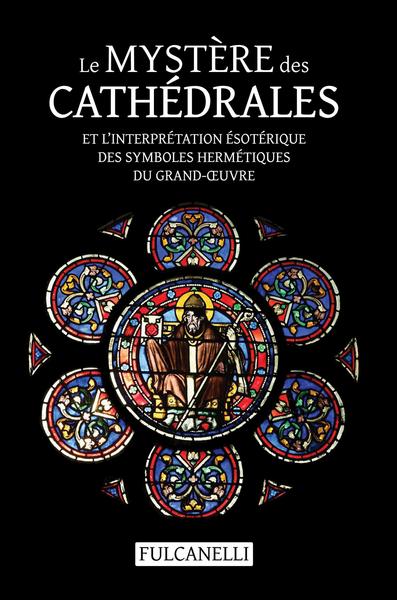 Le mystère des cathédrales et l'interprétation ésotérique des symboles hermétiques du Grand-Œuvre - Image 13