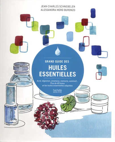 Grand guide des huiles essentielles: Acné, digestion, émotions, mémoire, sommeil...Plus de 40 maux et les huiles essentielles adaptées - Image 3