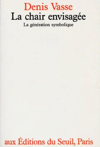 La Chair envisagée. La génération symbolique