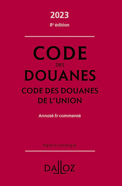 Code des douanes - Code des douanes de l'union 2023 8ed - Annoté & commenté - Image 4