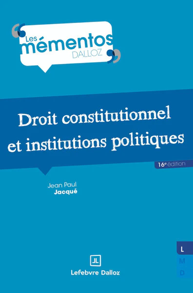 Droit constitutionnel et institutions politiques. 16e éd.