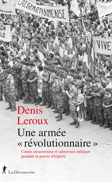 Une armée "révolutionnaire" - Contre-insurrection et subversion militaire pendant la guerre d'Algérie - Image 6