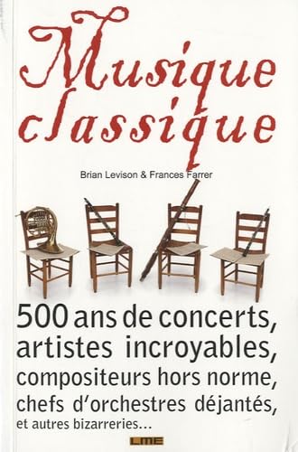 Musique classique: 500 ans de concerts étranges, artistes incroyables, compositeurs hors norme, chefs d'orchestres déjantés, et autres bizarreries... - Image 2