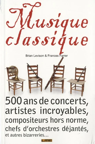Musique classique: 500 ans de concerts étranges, artistes incroyables, compositeurs hors norme, chefs d'orchestres déjantés, et autres bizarreries... - Image 5