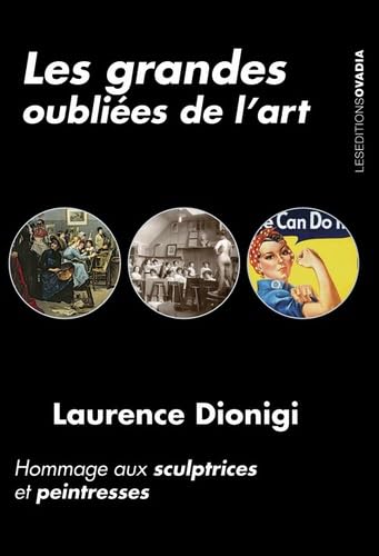 Les grandes oubliées de l'Art: Hommage aux sculptrices et peintresses