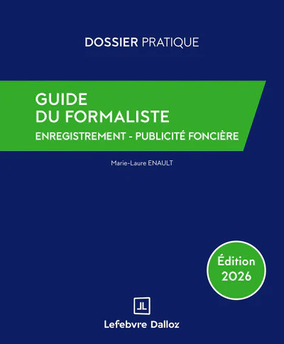 Guide du formaliste 2026 - De la rédaction à la publication : les formalités postérieures pour tout acte nota - Image 2