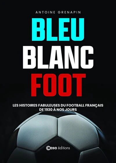 Bleu Blanc Foot - Une histoire du Football Français - Image 11