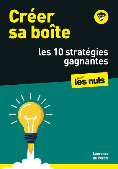 Créer sa boîte : les 10 stratégies gagnantes pour les Nuls