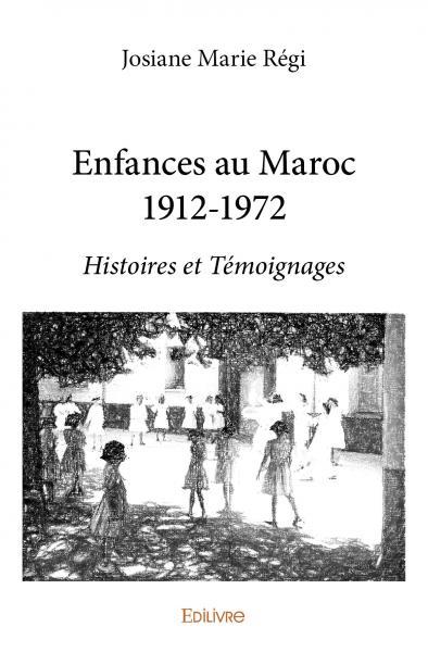 Enfances au Maroc 1912-1972