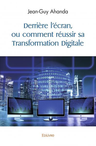 Derrière l'écran, ou comment réussir sa Transformation Digitale - Image 2