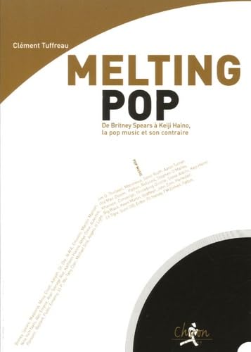 Melting pop - de Britney Spears Ă Keiji Haino, la pop music et son contraire