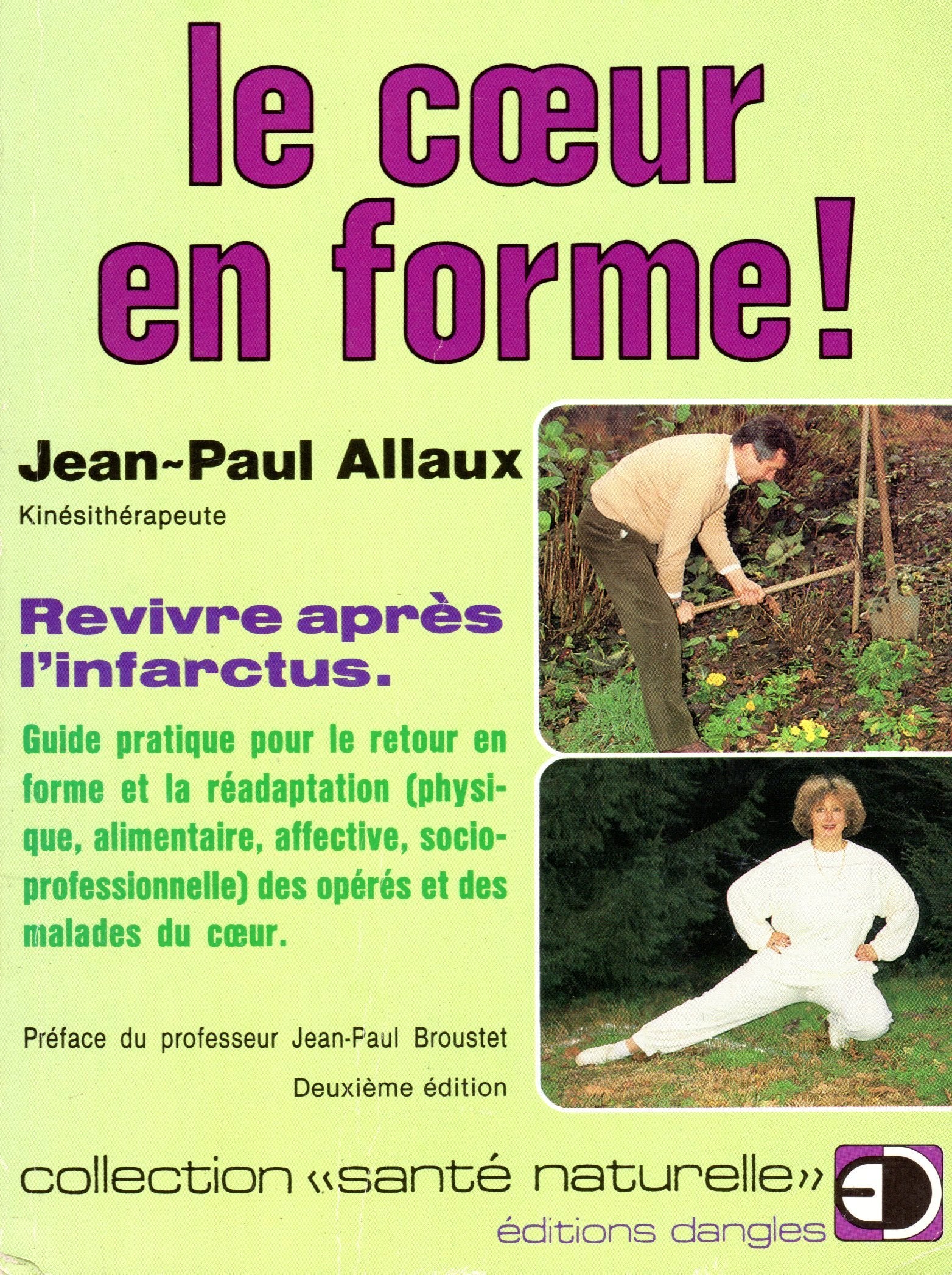 Le Coeur en forme: Revivre après l'infarctus, guide pratique pour le retour en forme et la réadaptation physique, alimentaire, affective et socioprofessionnelle des opérés et des malades du coeur - Image 3