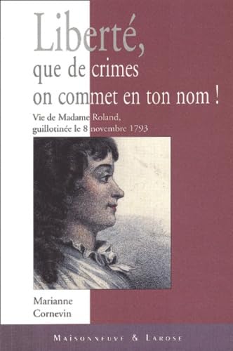 Liberte, Que De Crimes On Commet En Ton Nom ! Vie De Madame Roland, Guillotinee Le 8 Novembre 1793 - Image 2