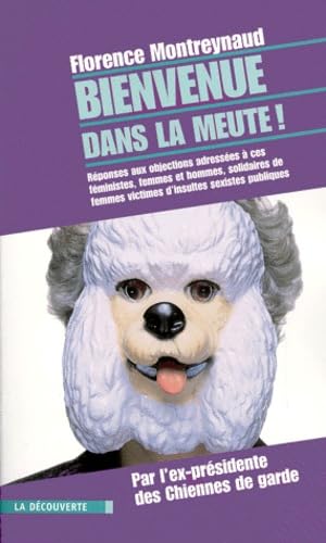 Bienvenue dans la meute ! Réponses aux objections adressées à ces féministes, femmes et hommes, solidaires de femmes victimes d'insultes sexistes - Image 2