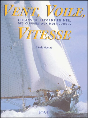 Vent, Voile, Vitesse: 150 ans de records en mer, des clippers aux multicoques - Image 3