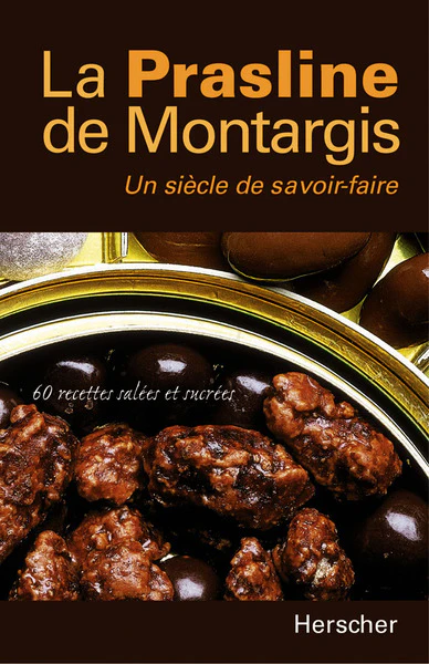 La prasline de Montargis, un siècle de savoir-faire : 60 recettes salées et sucrées - Image 10