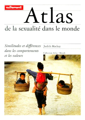 Atlas De La Sexualite Dans Le Monde. Similitudes Et Differences Dans Les Comportements Et Les Valeurs - Image 4