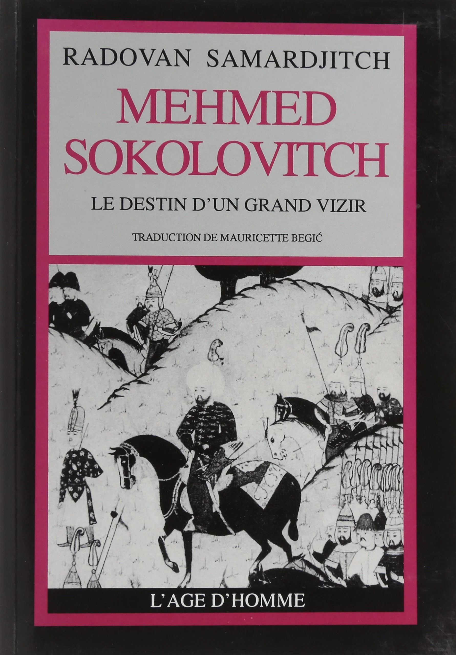 MEHMED SOKOLOVITCH LE DESTIN D'UN GRAND VIZIR