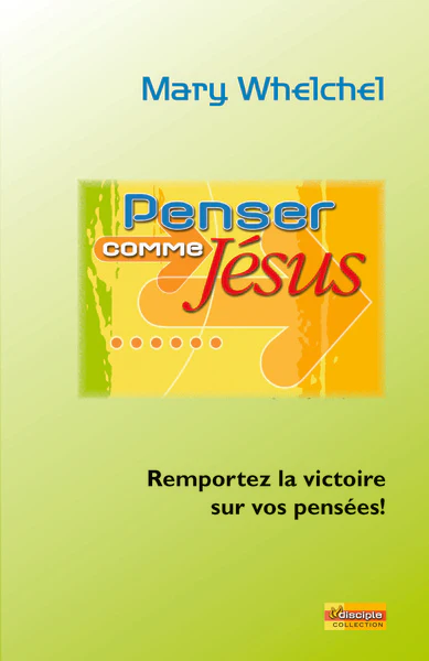 Penser comme Jésus : Remportez la victoire sur vos pensées! - Image 2