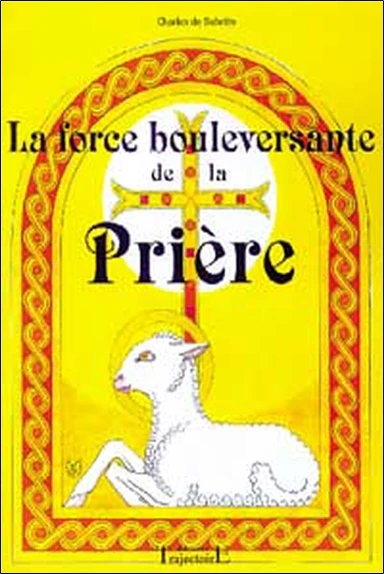 Force bouleversante de la prière