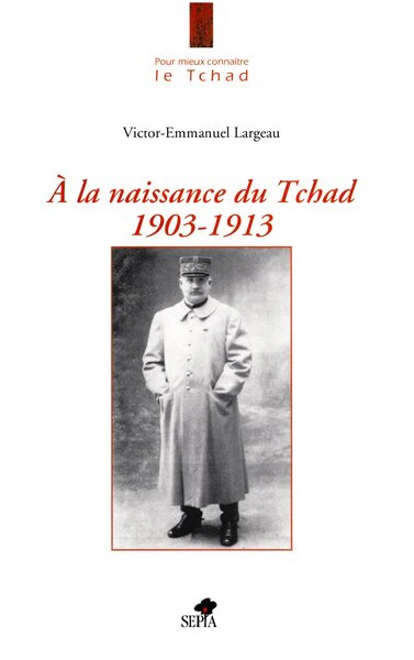 A LA NAISSANCE DU TCHAD 1903-1913 - Image 5