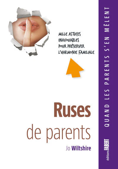 Ruses de parents. Mille astuces inavouables pour préserver l'harmonie familiale - Image 2