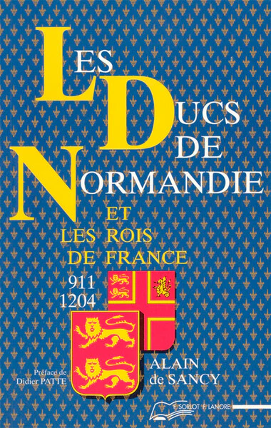 Les Ducs de Normandie et les rois de France - 911-1204