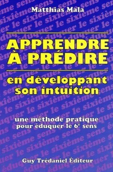 Apprendre à prédire en développant son intuition - Une méthode pratique pour éduquer le 6e sens - Image 2