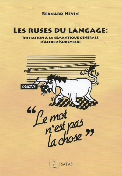 Les ruses du langage - Initiation à la sémantique générale d'Alfred Korzybski