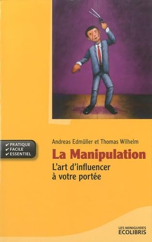 La Manipulation: L'art d'influencer à votre portée - Image 2