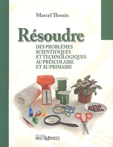 Résoudre des problèmes scientifiques et technologiques au préscolaire et au primaire - Image 6