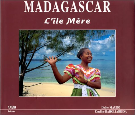 Madagascar. L'Ile mère