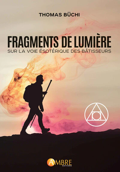 Fragments de lumière - Sur la Voie ésotérique des Bâtisseurs - Image 5