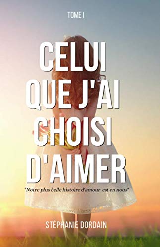 Celui que j'ai choisi d'aimer: Notre plus belle histoire d'amour est en nous - Image 4