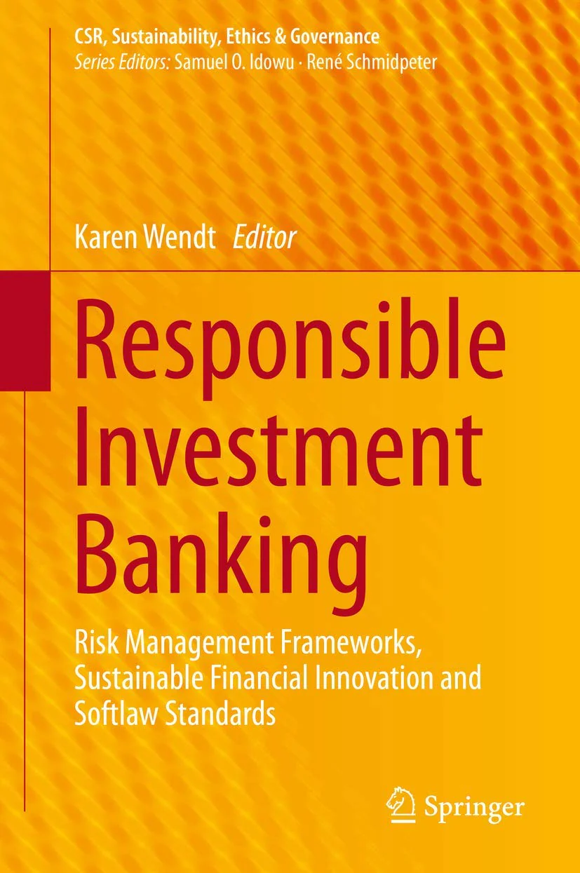 Responsible Investment Banking: Risk Management Frameworks, Sustainable Financial Innovations and Softlaw Standards - Image 2