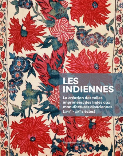 Les indiennes - la création des toiles imprimées, des Indes aux manufactures alsaciennes, XVIIIe-XIXe siècles - Image 3