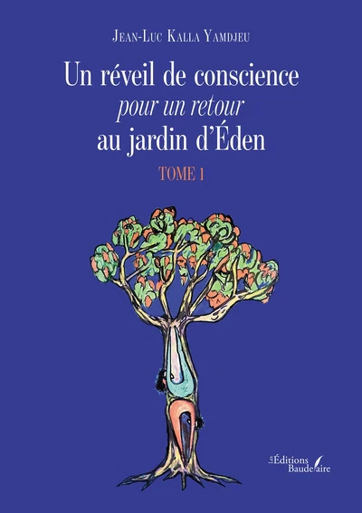 Un réveil de conscience pour un retour au jardin d'Éden - Tome 1