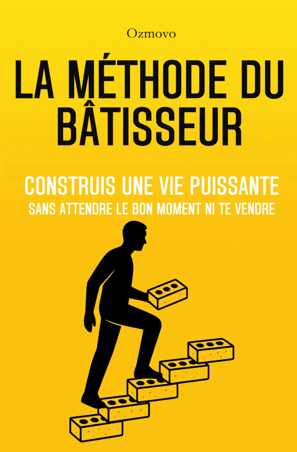 La Méthode du Bâtisseur: Construis une vie puissante sans attendre le bon moment ni te vendre - Image 3