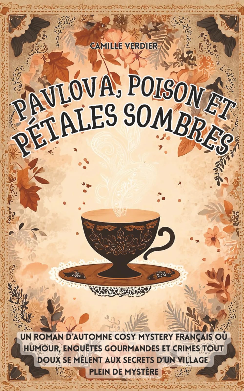 Pavlova, poison et pétales sombres: Un roman d’automne cosy mystery français où humour, enquêtes gourmandes et crimes tout doux se mêlent aux secrets d’un village plein de mystère - Image 3