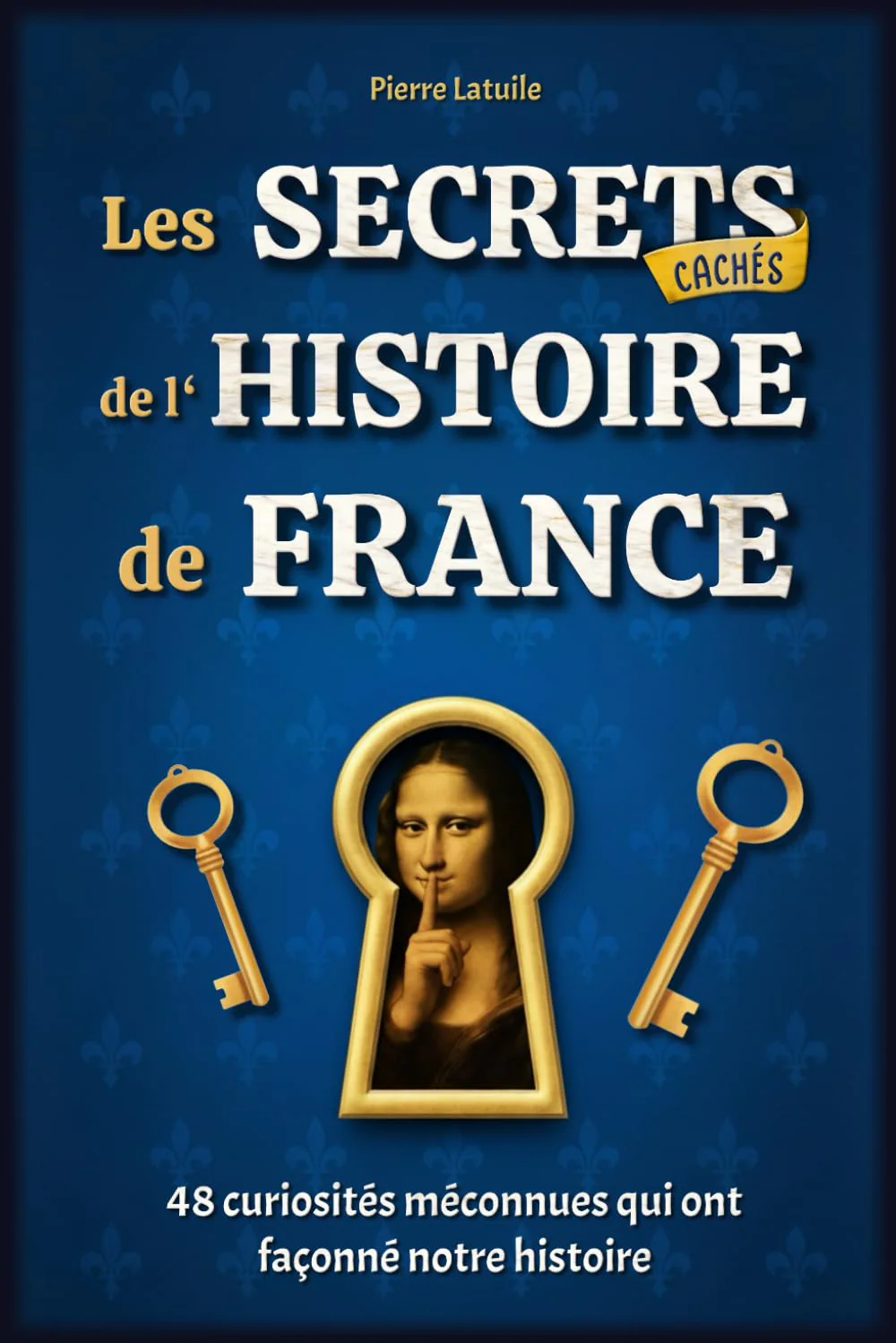 Les Secrets Cachés de l'Histoire de France: 48 curiosités méconnues qui ont façonné notre histoire - Livre illustré - Image 2