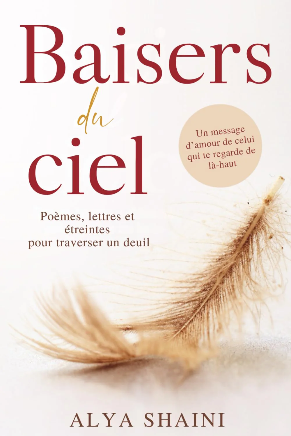 Baisers du ciel: Poèmes, lettres et étreintes pour surmonter un deuil. Confort, espoir et présence au-delà de la perte d’un être cher. - Image 2
